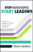 Stop Managing, Start Leading