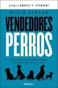 Vendedores perros. No necesitas ser un perro de ataque para tener éxito en las ventas / Sales Dogs