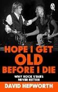 Hope I Get Old Before I Die