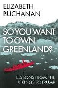 So You Want to Own Greenland?