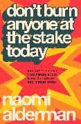 Don’t Burn Anyone at the Stake Today