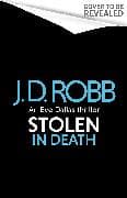 Stolen in Death: An Eve Dallas thriller (In Death 62)