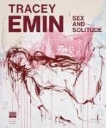 Tracey Emin: Sex and Solitude