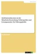 Attributionstheorien in der Mitarbeiterbeurteilung: Fehlerquellen und Lösungsansätze für Führungskräfte