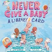Never Give a Baby a Library Card