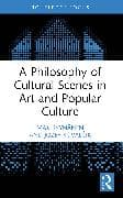 A Philosophy of Cultural Scenes in Art and Popular Culture