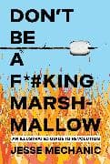 Don't Be A F*#cking Marshmallow