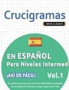 CRUCIGRAMAS EN ESPAÑOL PARA NIVELES INTERMEDIOS - ¡ASÍ DE FÁCIL! - VOL.1 - DELTA CLASSICS - UN CUADERNO DE SOPAS DE LETRAS CON 2000 PALABRAS ESCONDIDAS - UNA ACTIVIDAD DIVERTIDÍSIMA. ¡INCLUYE JUEGO EXTRA Y MÁS!