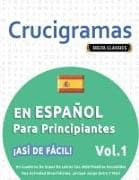 CRUCIGRAMAS EN ESPAÑOL PARA PRINCIPIANTES - ¡ASÍ DE FÁCIL! - VOL.1 - DELTA CLASSICS - UN CUADERNO DE SOPAS DE LETRAS CON 2000 PALABRAS ESCONDIDAS - UNA ACTIVIDAD DIVERTIDÍSIMA. ¡INCLUYE JUEGO EXTRA Y MÁS!
