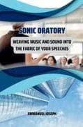 Sonic Oratory, Weaving Music and Sound into the Fabric of Your Speeches