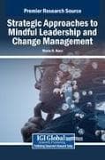Strategic Approaches to Mindful Leadership and Change Management