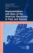 Representations and Uses of the American Revolution Past and Present