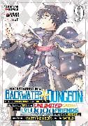 Backstabbed in a Backwater Dungeon: My Party Tried to Kill Me, But Thanks to an Infinite Gacha I Got LVL 9999 Friends and Am Out For Revenge (Manga) Vol. 9