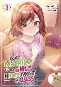 I Got Married to the Girl I Hate Most in Class (Manga) Vol. 3