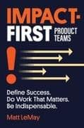 Impact-first Product Teams