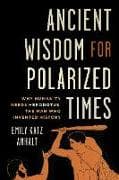 Ancient Wisdom for Polarized Times