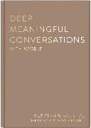 Deep Meaningful Conversations with Myself