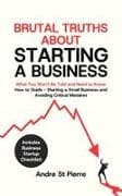 Brutal Truths About Starting a Business