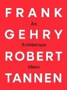 Frank Gehry & Robert Tannen: Art, Architecture & Ideas