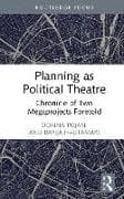 Planning as Political Theatre