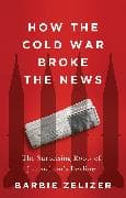 How the Cold War Broke the News