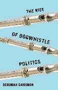 The Rise of Dogwhistle Politics