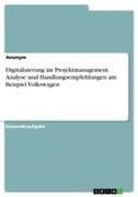 Digitalisierung im Projektmanagement. Analyse und Handlungsempfehlungen am Beispiel Volkswagen