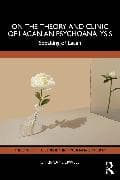On the Theory and Clinic of Lacanian Psychoanalysis