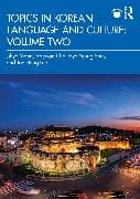 Topics in Korean Language and Culture: Volume Two