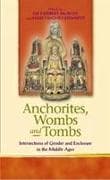 Anchorites, Wombs and Tombs