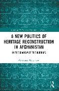 A New Politics of Heritage Reconstruction in Afghanistan