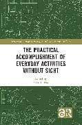 The Practical Accomplishment of Everyday Activities Without Sight