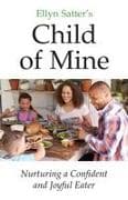 Ellyn Satter's Child of Mine