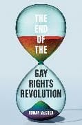 The End of the Gay Rights Revolution