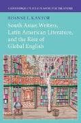 South Asian Writers, Latin American Literature, and the Rise of Global English