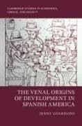 The Venal Origins of Development in Spanish America