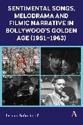 Sentimental Songs, Melodrama and Filmic Narrative in Bollywood’s Golden Age (1951–1963)