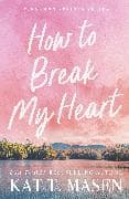 How to Break My Heart