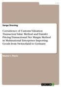 Coexistence of Customs Valuation Transaction Value Method and Transfer Pricing Transactional Net Margin Method in Multinational Enterprises Importing Goods from Switzerland to Germany