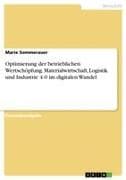 Optimierung der betrieblichen Wertschöpfung. Materialwirtschaft, Logistik und Industrie 4.0 im digitalen Wandel