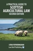 A Practical Introduction to Scottish Agricultural Law - Second Edition