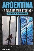 Argentina, A Tale of Two Utopias
