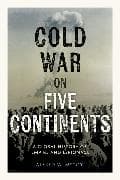 Cold War on Five Continents