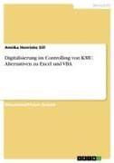 Digitalisierung im Controlling von KMU. Alternativen zu Excel und VBA