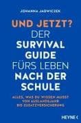 Und jetzt? Der Survival-Guide fürs Leben nach der Schule