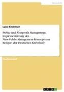 Public und Nonprofit Management. Implementierung des New-Public-Management-Konzepts am Beispiel der Deutschen Krebshilfe