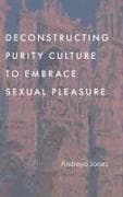 Deconstructing Purity Culture to Embrace Sexual Pleasure
