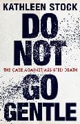 Do Not Go Gentle