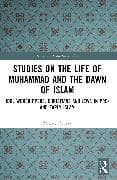 Studies on the Life of Muhammad and the Dawn of Islam