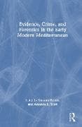 Evidence, Crime, and Forensics in the Early Modern Mediterranean